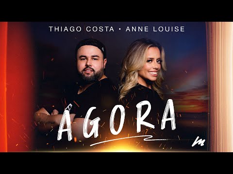 Thiago Costa, Anne Louise - Agora (Lyric Video)