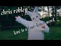 Chris Robley - "Love is a Four-Letter Word" (Official Music Video)