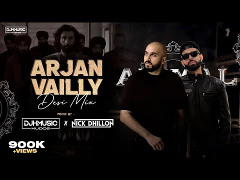 ARJAN VAILLY (Desi Mix) | DJ Nick Dhillon & DJ H Music | Animal | Latest Punjabi Songs 2023
