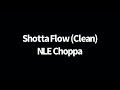 Shotta Flow Clean NLE Choppa