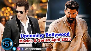 Top 5 Upcoming Bollywood Movies & Series In April 2023 || अप्रैल 2023 में आने वाली फिल्में और सीरीज.