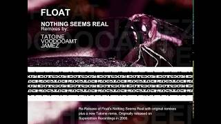 Float - Nothing Seems Real (VoodooAmt Remix)
