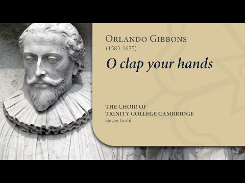 Gibbons - O clap your hands | The Choir of Trinity College Cambridge