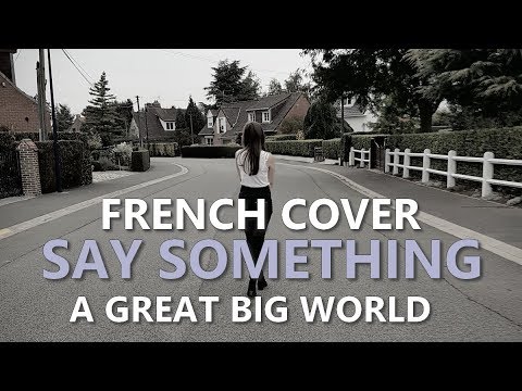 Nana | Say something - French ver [A Great Big World Cover]