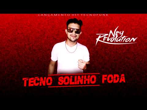 DJ NEY REVOLUTION   TECNO SOLINHO FODA 2018