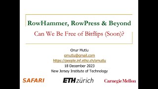RowHammer, RowPress & Beyond - Invited Talk at NJIT - Prof. Onur Mutlu - 18.12.2023