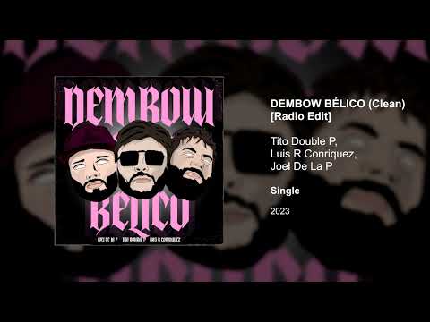 DEMBOW BÉLICO (Clean Version) [Radio Edit] - Tito Double P, Luis R Conriquez, Joel De La P