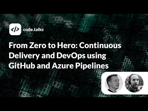 code.talks 2019 - From Zero to Hero: Continuous Delivery and DevOps using GitHub and Azure Pipelines