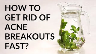 How To Get Rid Of Acne Breakouts Fast?