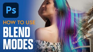 How to use Blend Modes to Create Interesting Images - Adobe Photoshop