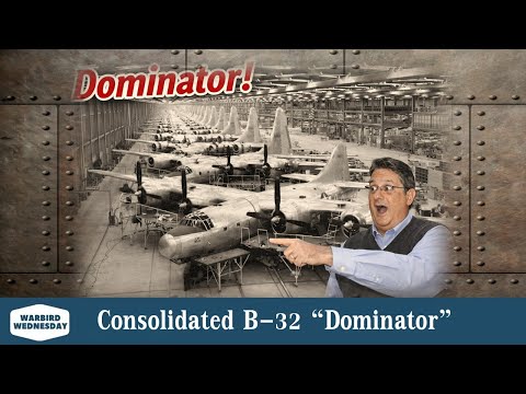 B-32 Dominator - Warbird Wednesday Episode #307