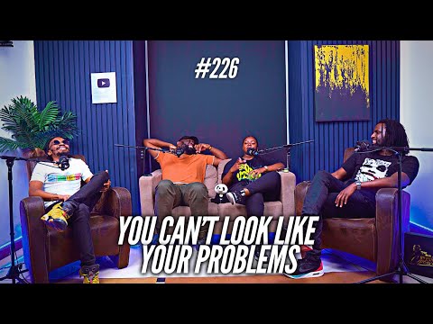 #The226 -  Mics Are Open - You Can't Look Like Your Problems!!