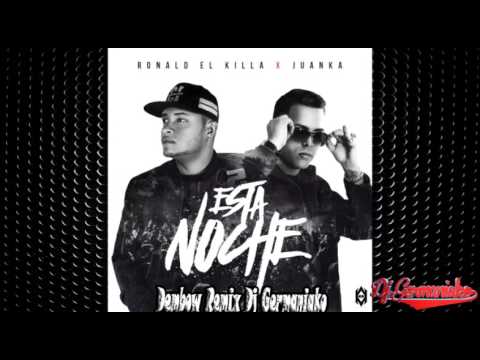 Ronald El Killa Ft Juanka El Problematik Esta Noche Dembow Remix Dj Germaniako