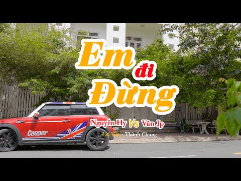 MV Hài | EM ĐỪNG ĐI - Nguyên Hy ft. Vân JP | Hữu Tín, Trân Châu