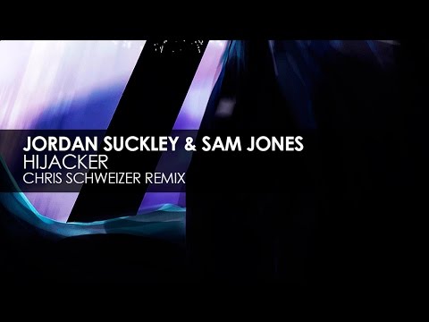 Jordan Suckley & Sam Jones - Hijacker (Chris Schweizer Remix)