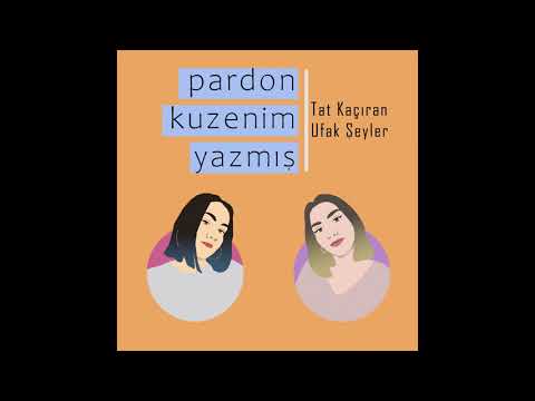 Pardon Kuzenim Yazmış - Tat Kaçıran Ufak Şeyler ft. Buğra Topuz