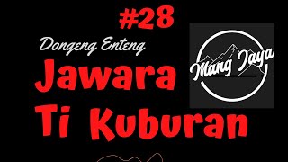 Download lagu Dongeng Sunda - Jawara Ti Kuburan, Bagian 28, Dongeng Enteng Mang Jaya @MangJaya mp3