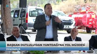 Başkan Dutlulu'dan Yuntdağı'na yol müjdesi