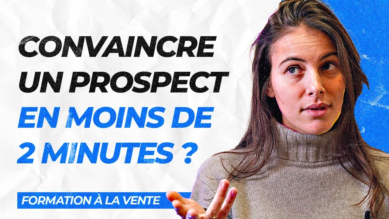 Convaincre son prospect en moins de 2 minutes (CAP)