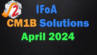 IFoA CM1B April 2024 Solution