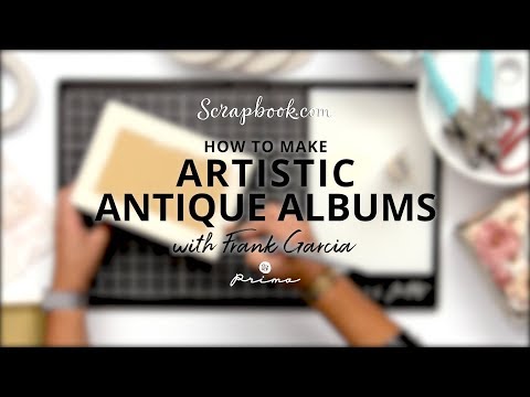FREE Class | How to Make Artistic Antique Albums with Frank Garcia