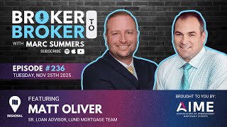 Broker to Broker Podcast: Matt Oliver - Ep. 236