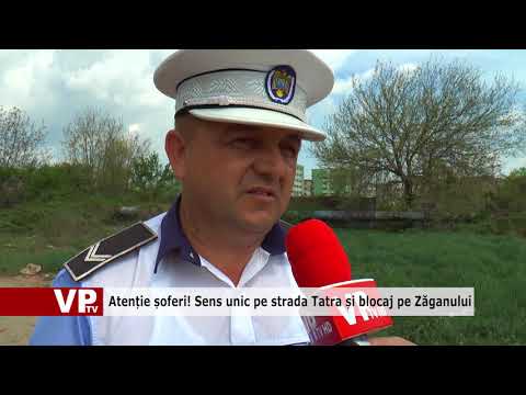 Atenție șoferi! Sens unic pe strada Tatra și blocaj pe Zăganului
