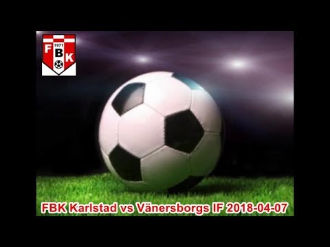 FBK Karlstad vs Vänersborgs IF 2018 04 07