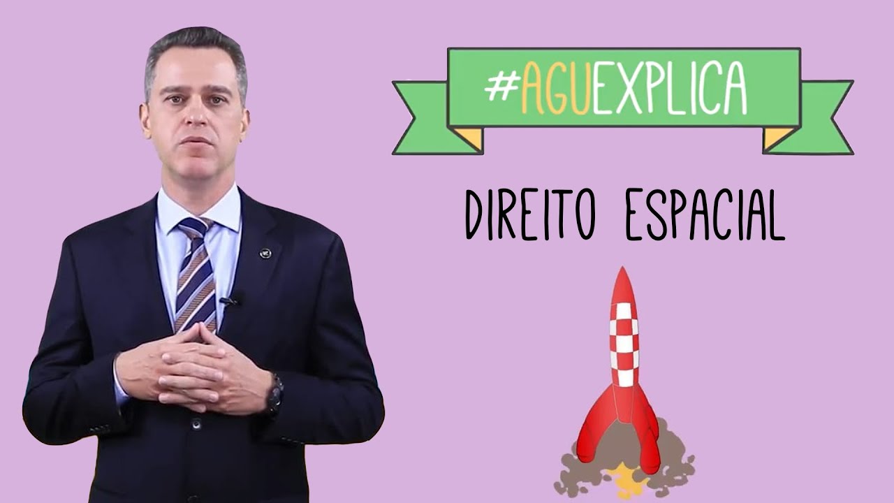 AGU Explica - Direito Espacial