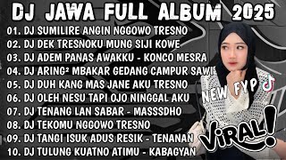 Download lagu DJ JAWA FULL ALBUM 2025 FULL BASS - DJ SUMILIRE ANGIN NGGOWO TRESNO🎵DJ DEK TRESNOKU MUNG SIJI KOWE  mp3