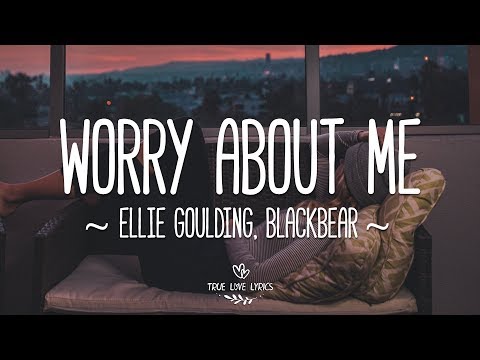 Ellie Goulding - Worry About Me (Lyric Video) ft. Blackbear