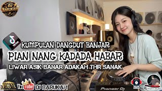 Download lagu KUMPULAN DANGDUT BANJAR 'PIAN KADADA HABAR' LIWAR ASIEK BANAR SANAK mp3 Download lagu KUMPULAN DANGDUT BANJAR 'PIAN KADADA HABAR' LIWAR ASIEK BANAR SANAK mp3