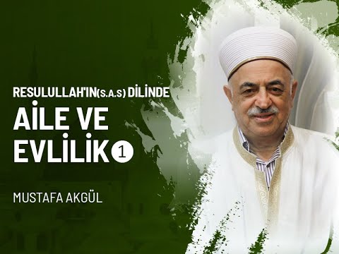 Resulullah'ın(s.a.s) Dilinde Aile ve Evlilik❶ - Mustafa AKGÜL