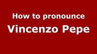 How to pronounce Vincenzo Pepe
