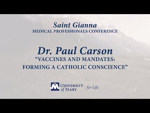 "Vaccines and Mandates: Forming a Catholic Conscience" Dr. Paul Carson