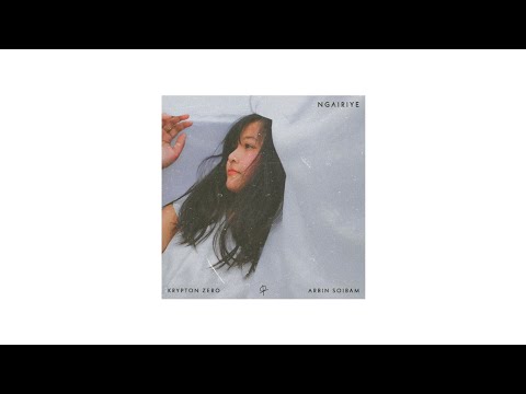 kryptonzero. & Arbin Soibam - ngairiye (Official Audio)