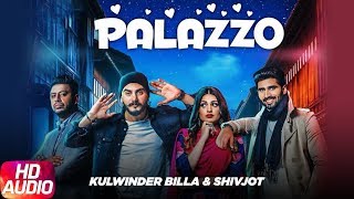 Palazzo | Audio Song | Kulwinder Billa &amp; Shivjot | Aman | Himanshi | Full Punjabi Song 2018