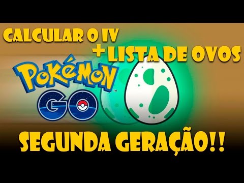POKÉMON GO: LISTA DE OVOS ATUALIZADA + CALCULADORA DE IV PARA SEGUNDA GERAÇÃO!!