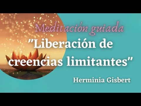 MEDITACIÓN GUIADA "liberación de creencias limitantes"