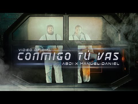 Abdi x Manuel Daniel - Conmigo Tú Vas (Video Oficial)