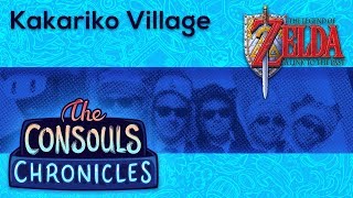 Kakariko Village (The Legend of Zelda: Ocarina of Time) - The Consouls