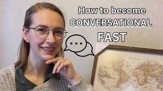 How to Become Conversational FAST