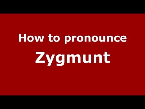 How to pronounce Zygmunt (Polish/Poland) - PronounceNames.com