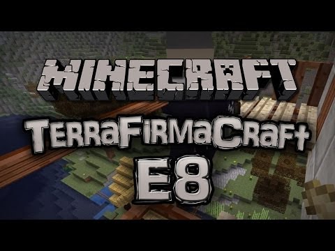 Minecraft - TerraFirmaCraft w/ Friends - E8 :: "Balcony Of Death"