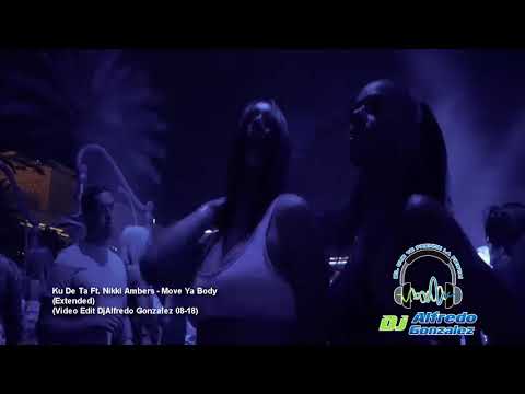 Ku De Ta Ft. Nikki Ambers - Move Ya Body (03 Extended Video Edit AGDJ Agosto-18)