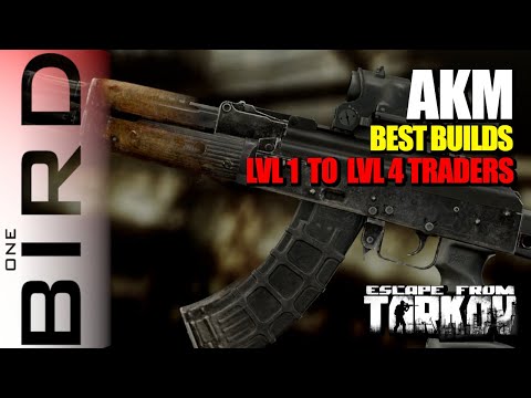 AKM WEAPON BUILDS  |  The best AKM builds from LVL 1 to LVL 4 Traders  |  Escape from Tarkov