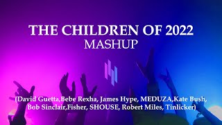 The Children of 2022 Mashup (David Guetta, Bebe Rexha, James Hype, MEDUZA, Bob Sinclar & more..)