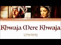 Khwaja Mere Khwaja Full Song Full Song With Lyrics In Hindi English And Romanised
