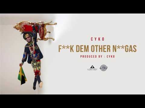 2. Cyko - F*ck Dem Other Ni**as (Prod by Cyko)