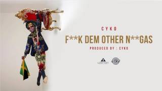 2. Cyko - F*ck Dem Other Ni**as (Prod by Cyko)